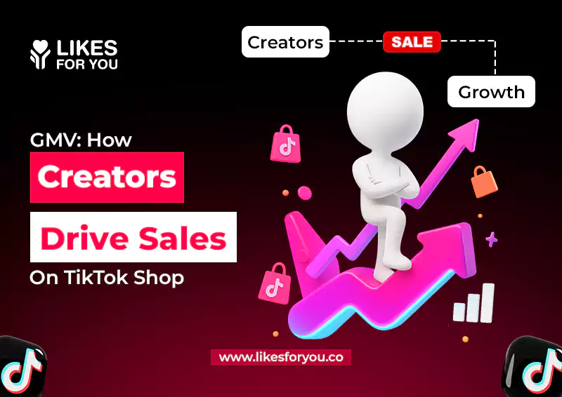 GMV: How Creators Drive Sales on TikTok Shop