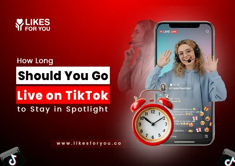 How Long Should You Go Live on TikTok to Stay in Spotlight