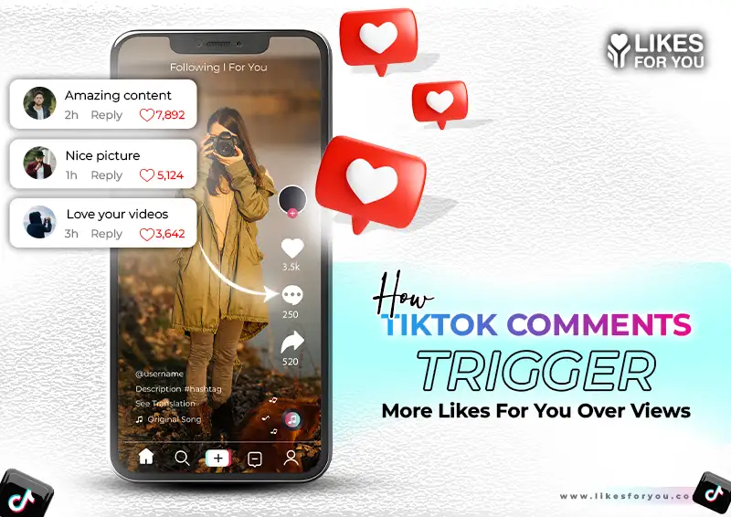 How TikTok Comments Trigger More Likes For You Over Views
