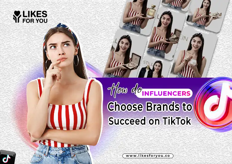How do Influencers Choose Brands to Succeed on TikTok