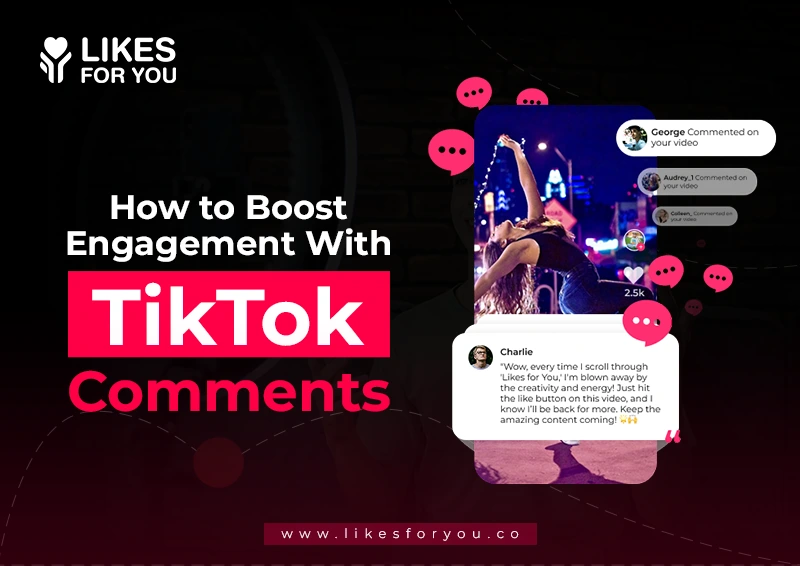 How to Boost Engagement with TikTok Comments?