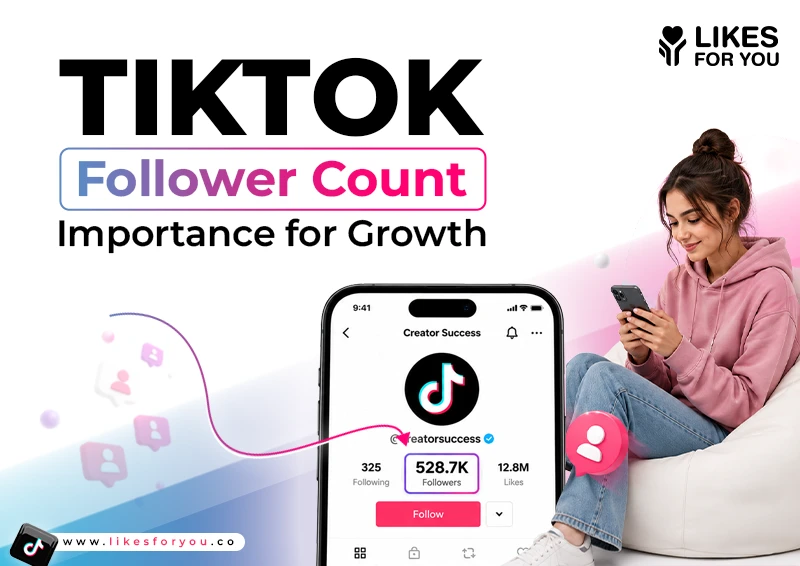 TikTok Follower Count: Importance in 2026 for Growth