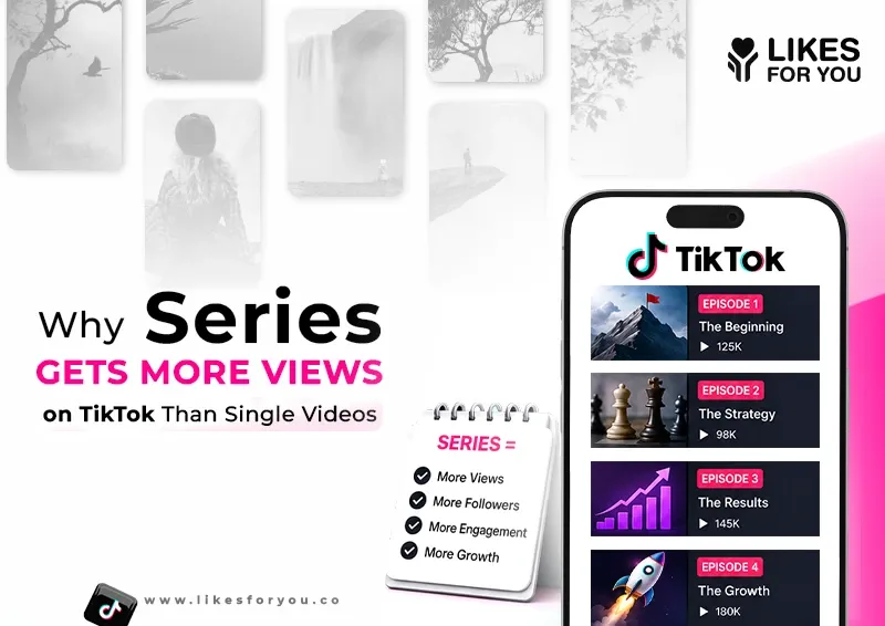 Why Series Gets More Views on TikTok Than Single Videos